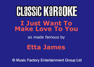 BlESSilJ WREWIE

I Just Want To
Make Love To You

as made famous by

Etta James

9 Music Factory Entertainment Group Ltd