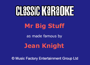 BlESSilJ WREWIE

Mr Big Stuff

as made famous by

Jean Knight

9 Music Factory Entertainment Group Ltd