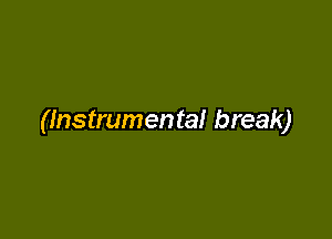 (Instrumental break)