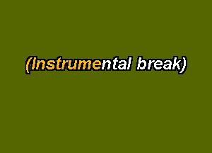 (Instrumental break)