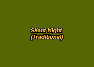 Silent Night

(T raditiona!)