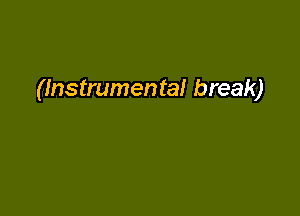 (Instrumental break)