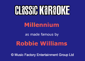 BlESSilJ WREWIE

Millennium

as made famous by

Robbie Williams

9 Music Factory Entertainment Group Ltd