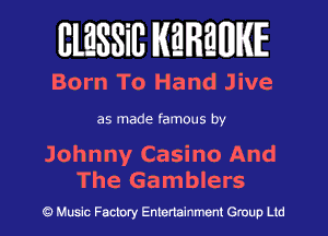 BlESSilJ WREWIE

Born To Hand Jive

as made famous by

Johnny Casino And
The Gamblers

9 Music Factory Entertainment Group Ltd