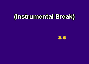 (Instrumental Break)