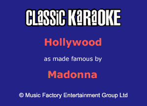 BlESSilJ WREWIE

Hollywood

as made famous by

Madonna

9 Music Factory Entertainment Group Ltd