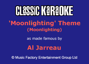 lllESSill MMWIE

'Moonlighting' Theme
(Moonhghting)

as made (am0us by

Al Jarreau

Music Factory Entertainment Group Lid