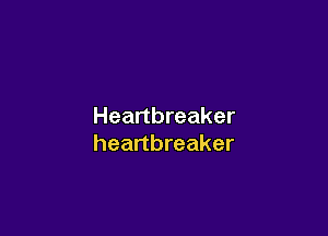 Heartbreaker

heartbreaker