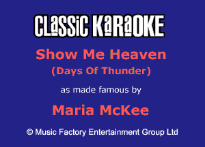 BlESSill MHMWIE

Show Me Heaven
(Days Of Thunder)

as made famous by

Maria McKee

c?) Music Factory Entertainment Group Ltd