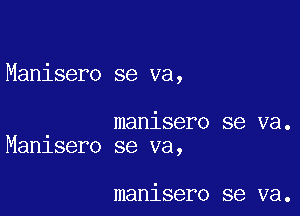 Manisero se va,

manisero se va.
Manlsero se va,

manisero se va.