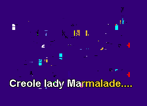 , r-

Creolq lady Marmalade....