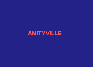AMITYVILLE