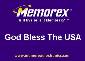 CMEMWBW

Is it live 0! is it Memorex?'

God Bless The USA

WWWJDOHIOI'CXO'GCUOHiSJIOln