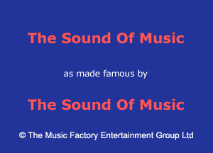 The Sound Of Music

as made famous by

The Sound Of Music

43 The Music Factory Entertainment Group Ltd