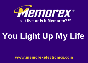 CMEMWBW

Is it live 0! is it Memorex?'

You Light Up My Life

WWWJDOHIOI'CXO'GCUOHiSJIOln