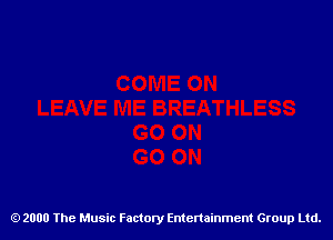 2000 The Music Factory Entertainment Group Ltd.