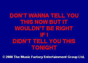 2000 The Music Factory Entertainment Group Ltd.