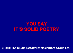 2000 The Music Factory Entertainment Group Ltd.