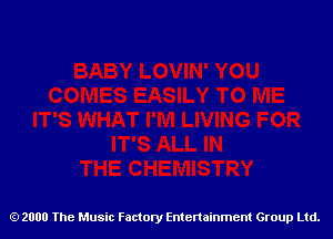 2000 The Music Factory Entertainment Group Ltd.