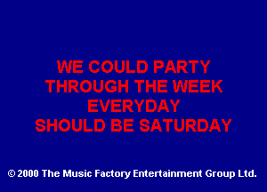 2000 The Music Factory Entertainment Group Ltd.