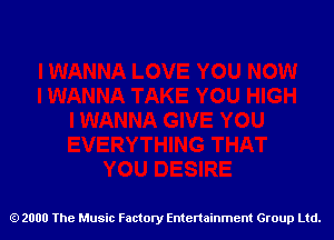 2000 The Music Factory Entertainment Group Ltd.