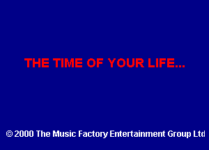 2000 The Music Factory Entertainment Group Ltd