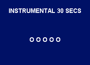 INSTRUMENTAL 30 SECS