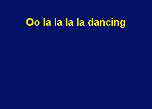 00 la la la la dancing