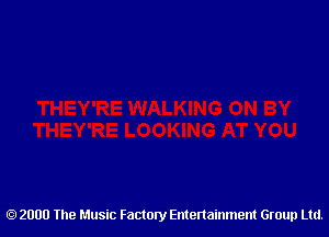 2000 The Music Factory Entertainment Group Ltd.