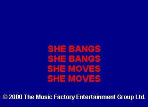 2000 The Music Factory Entertainment Group Ltd.