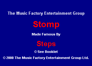 The Music Factory Entertainment Group

Made Famous By

See Booklet
2000 The Music Factory Entenainment Group Ltd.