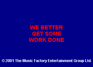 2001 The Music Factory Entertainment Group Ltd.