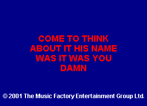 2001 The Music Factory Entertainment Group Ltd.