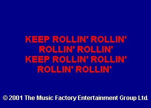 2001 The Music Factory Entertainment Group Ltd.