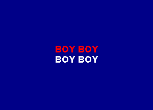 BOY BOY