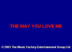 2001 The Music Factory Entertainment Group Ltd.