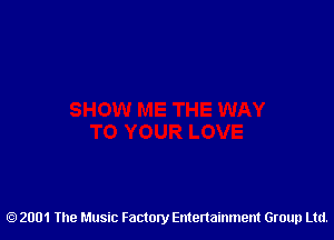 2001 The Music Factory Entertainment Group Ltd.