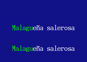 Malague a salerosa

Malague a salerosa