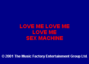 2001 The Music Factory Entertainment Group Ltd.