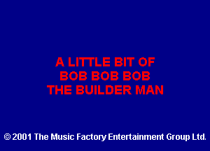 2001 The Music Factory Entertainment Group Ltd.