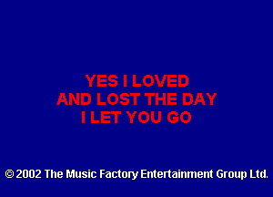 2002 The Music Factory Entertainment Group Ltd.