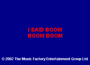 2002 The Music Factory Entertainment Group Ltd.