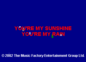 2002 The Music Factory Entertainment Group Ltd.