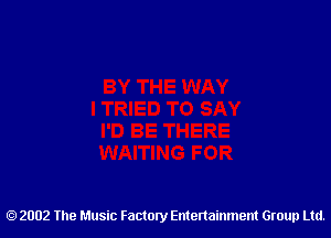 2002 The Music Factory Entertainment Group Ltd.