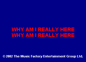 2002 The Music Factory Entertainment Group Ltd.