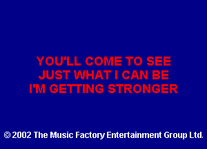 2002 The Music Factory Entertainment Group Ltd.