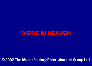 2002 The Music Factory Entertainment Group Ltd.