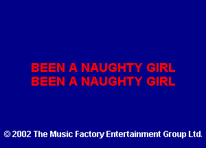 2002 The Music Factory Entertainment Group Ltd.