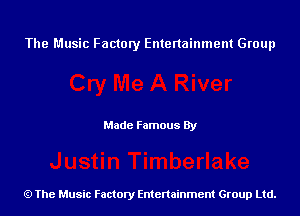 The Music Factory Entertainment Group

Made Famous By

The Music Factory Entertainment Group Ltd.