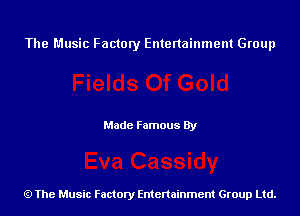 The Music Factory Entertainment Group

Made Famous By

The Music Factory Entertainment Group Ltd.